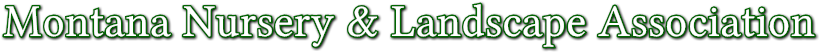 Montana Nursery & Landscape Association Montana Nursery & Landscape Association